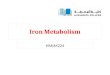 Iron Metabolism HMIM224. Introduction Ironessentialmainly Iron is an essential element present mainly in heme of hemoglobin, myoglobin, cytochromes &