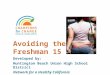 Avoiding the Freshman 15 Developed by: Huntington Beach Union High School District Network for a Healthy California