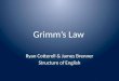 Grimms Law Ryan Cotterell & James Brenner Structure of English