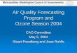 Air Quality Forecasting Program and Ozone Season 2004 CAO Committee May 5, 2004 Stuart Freudberg and Joan Rohlfs