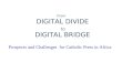 Prospects and Challenges for Catholic Press in Africa From DIGITAL DIVIDE to DIGITAL BRIDGE