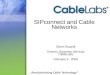 SIPconnect and Cable Networks Glenn Russell Director, Business Services CableLabs February 4, 2009