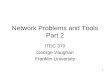 1 Network Problems and Tools Part 2 ITEC 370 George Vaughan Franklin University