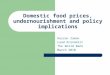 Domestic food prices, undernourishment and policy implications Hassan Zaman Lead Economist The World Bank March 2010