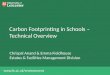 Www.le.ac.uk/environment Carbon Footprinting in Schools â€“ Technical Overview Chrispal Anand & Emma Fieldhouse Estates & Facilities Management Division