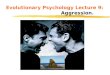 Evolutionary Psychology Lecture 9: Aggression.. Learning Outcomes. zAt the end of this lecture you should be able to: z1. Outline evolutionary explanations