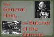 Was General Haig… the Butcher of the Somme ?. The Battle of the Somme started on July 1st 1916 and lasted until November 1916. The British army launched