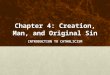 Chapter 4: Creation, Man, and Original Sin INTRODUCTION TO CATHOLICISM