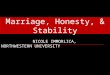 Marriage, Honesty, & Stability N ICOLE I MMORLICA, N ORTHWESTERN U NIVERSITY