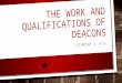 THE WORK AND QUALIFICATIONS OF DEACONS 1TIMOTHY 3: 8-15