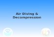 Air Diving & Decompression. Sources Joiner, J.T. (ed.). 2001. NOAA Diving Manual - Diving for Science and Technology, Fourth Edition. Best Publishing