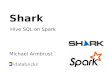Shark Hive SQL on Spark Michael Armbrust. Stage 0: Map-Shuffle-Reduce Mapper(row) { fields = row.split("\t") emit(fields[0], fields[1]); } Reducer(key,