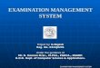EXAMINATION MANAGEMENT SYSTEM Project by: G.Rajesh Reg. No. 0322J0291 Under the guidance of Mr. D. Kannan M.Sc., M.Phil., PGDCA., DSADP. H.O.D. Dept. of