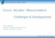 Cross-Border Measurement Challenges & Developments Steve MacFeely Director of Business Statistics Central Statistics Office Border People User Group