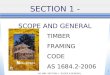 AS 1684 SECTION 1 - SCOPE & GENERAL 1 SECTION 1 - SCOPE AND GENERAL TIMBER FRAMING CODE AS 1684.2-2006