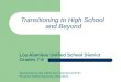 Transitioning to High School and Beyond Los Alamitos Unified School District Grades 7-8 Sponsored by the Gifted and Talented (GATE) Program Parent Advisory