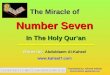 The Miracle of Number Seven Number Seven In The Holy Quran Written by: Abduldaem Al-Kaheel  Translated by: Ahmed Adham ahmed.adham.eg@gmail.com