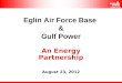 Eglin Air Force Base & Gulf Power An Energy Partnership August 23, 2012