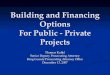 Building and Financing Options For Public - Private Projects Thomas Kuffel Senior Deputy Prosecuting Attorney King County Prosecuting Attorney Office December