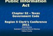 Public Information Act Chapter 52 – Texas Government Code Region 5 Clerks Conference 2011 Grant Brenna Assistant Criminal District Attorney Dallas County