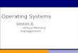 Operating Systems Session 8: â€“ Virtual Memory management Operating Systems