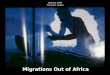 Migrations Out of Africa Slide Set #26D Tim Roufs section