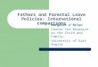 Fathers and Parental Leave Policies: International comparisons Margaret OBrien Centre for Research on the Child and Family, University of East Anglia