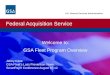 Federal Acquisition Service U.S. General Services Administration Welcome to: GSA Fleet Program Overview Jenny Kane GSA Fleets Loss Prevention Team SmartPay®