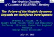 The Virginia Chamber of Commerce BLUEPRINT Meeting July 17, 2013 The Future of the Virginia Economy Depends on Workforce Development Stephen S. Fuller,