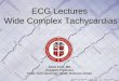 ECG Lectures Wide Complex Tachycardias ECG Lectures Wide Complex Tachycardias Selim Krim, MD Assistant Professor Texas Tech University Health Sciences