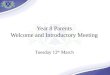 Year 8 Parents Welcome and Introductory Meeting Tuesday 12 th March