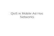 QoS in Mobile Ad Hoc Networks. Introduction Mobile ad hoc networks (MANETs) are infrastructureless and intercommunicate using single-hop and multi-hop