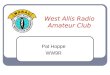 West Allis Radio Amateur Club Pat Hoppe WW9R. Typical HF Operation Fixed Antennas