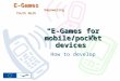 E-Games for mobile/pocket devices How to develop E-Games Empowering Youth Work