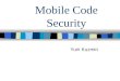 Mobile Code Security Yurii Kuzmin. What is Mobile Code? Term used to describe general-purpose executables that run in remote locations. Web browsers come