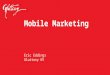 Mobile Marketing Eric Eddings Gluttony NY. The world is moving towards mobile