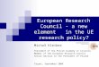 European Research Council - a new element in the UE research policy? Michał Kleiber President of the Polish Academy of Sciences Member of the European