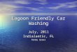 Lagoon Friendly Car Washing July, 2011 Indialantic, FL Randy Greer