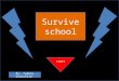 Survive school start By: Yaakov Grunsfeld. Get to class on time without going off the path