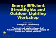 Energy Efficient Streetlights and Outdoor Lighting Workshop Presented by George A. Woodbury On Behalf of Turtle Creek Valley Council of Governments & Pennsylvania