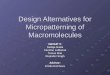 Design Alternatives for Micropatterning of Macromolecules GROUP 3: Sailaja Akella Caroline LaManna Teresa Mak Rupinder Singh Advisor: Emilia Entcheva