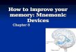 How to improve your memory: Mnemonic Devices Chapter 8