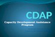 Capacity Development Assistance Program. Objective: To help eligible drinking water systems improve TECHNICAL,MANAGERIAL, TECHNICAL, MANAGERIAL, FINANCIALcapacity