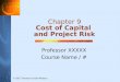 Chapter 9 Cost of Capital and Project Risk Professor XXXXX Course Name / # © 2007 Thomson South-Western
