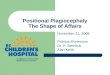 Positional Plagiocephaly The Shape of Affairs November 21, 2009 Patricia Mortenson Dr. P. Steinbok Alan Keith
