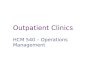 Outpatient Clinics HCM 540 – Operations Management