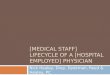 [MEDICAL STAFF] LIFECYCLE OF A [HOSPITAL EMPLOYED] PHYSICIAN Nick Healey, Dray, Dyekman, Reed & Healey, PC