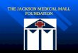THE JACKSON MEDICAL MALL FOUNDATION. PRESENTED TO THE CITIZENS HEALTH CARE WORKING GROUP JUNE 8, 2005 JACKSON, MS