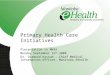 Primary Health Care Initiatives Presentation to MNIA Monday September 15 th 2008 Dr. Diamond Kassum – Chief Medical Information Officer, Manitoba eHealth
