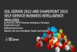 SQL SERVER 2012 AND SHAREPOINT 2010 SELF-SERVICE BUSINESS INTELLIGENCE REALIZED Joe Homnick, MCITP: Business Intelligence Developer joe@homnick.com JoeBlog.Homnick.com